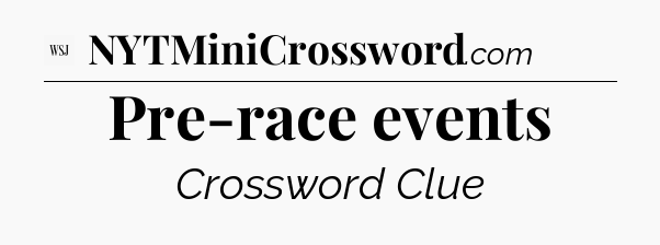 Pre-race events - WSJ Crossword