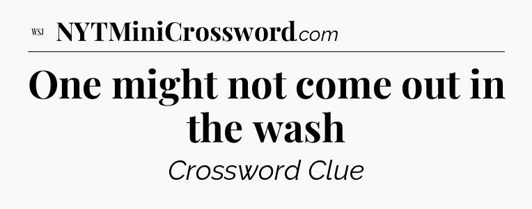 One might not come out in the wash - WSJ Crossword