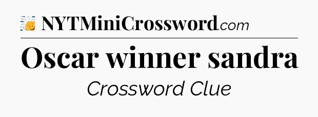 Oscar winner sandra - 7 Little Words