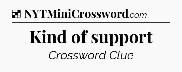 Solution: Kind of support - NYT Crossword