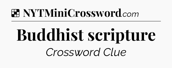 Solution: Buddhist scripture - NYT Crossword