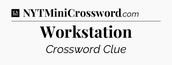 Workstation - LA Times Crossword