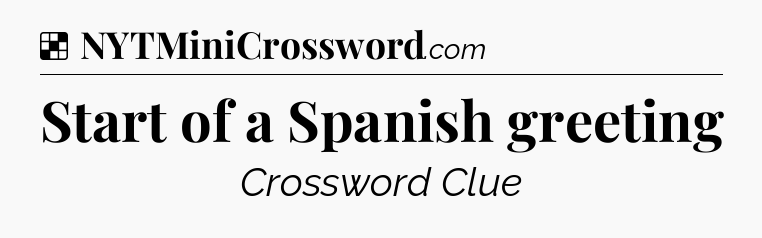 Solution: Start of a Spanish greeting - NYT Crossword
