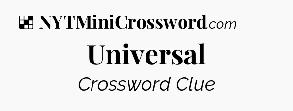 Solution: Universal - NYT Crossword