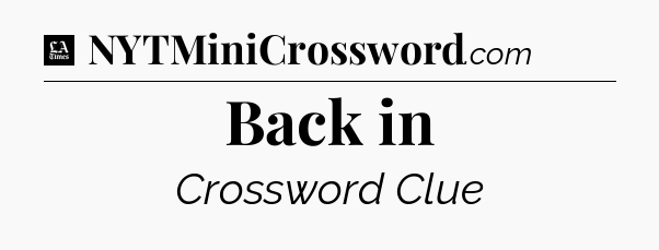 Back in - LA Times Crossword