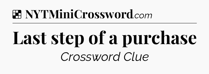 Solution: Last step of a purchase - NYT Crossword