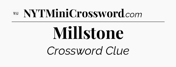 Millstone - WSJ Crossword