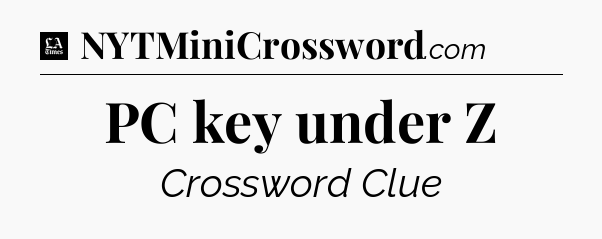 PC key under Z - LA Times Crossword