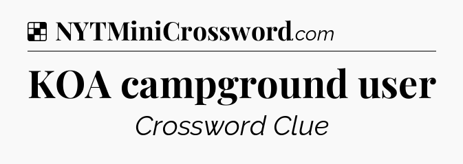 Solution: KOA campground user - NYT Crossword