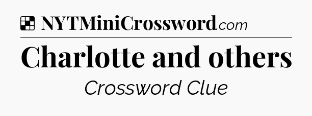 Solution: Charlotte and others - NYT Crossword