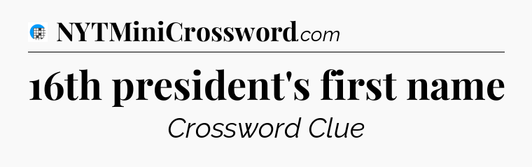 16th president's first name Crossword Clue