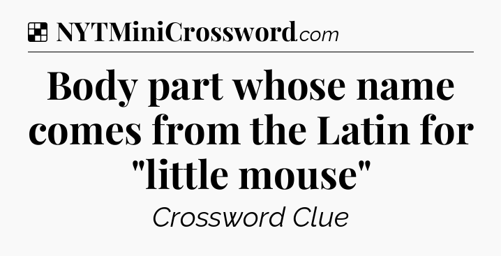 Solution: Body part whose name comes from the Latin for 