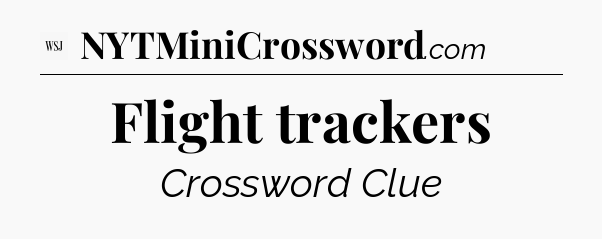 Flight trackers - WSJ Crossword