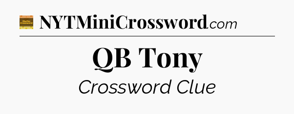QB Tony - Eugene Sheffer Crossword