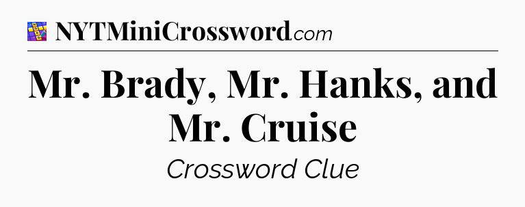 Mr. Brady, Mr. Hanks, and Mr. Cruise Codycross