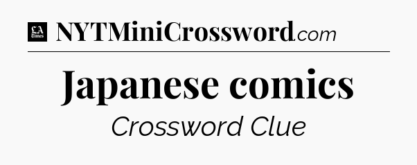 Japanese comics - LA Times Crossword