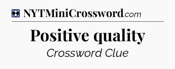 Solution: Positive quality - NYT Mini Crossword