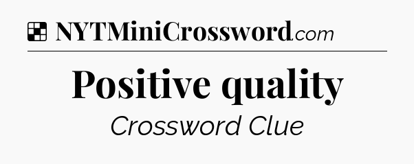 Solution: Positive quality - NYT Crossword