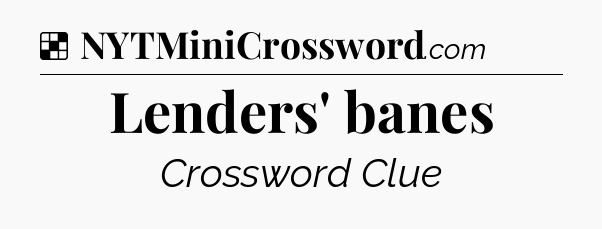 Solution: Lenders' banes - NYT Crossword