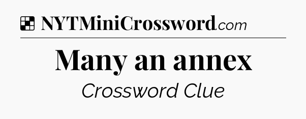 Solution: Many an annex - NYT Crossword