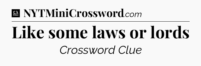 Like some laws or lords - LA Times Crossword