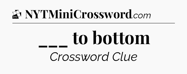 ___ to bottom - Daily Themed Classic Crossword