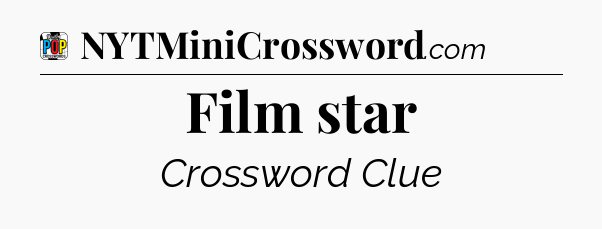 Film star Crossword Clue