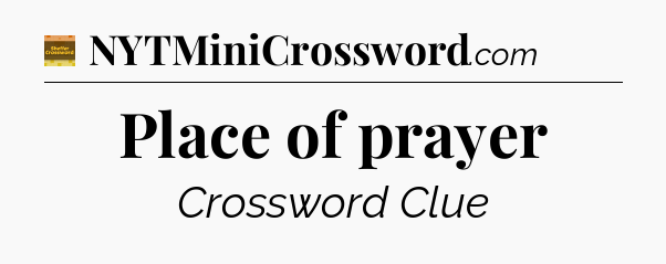 Place of prayer - Eugene Sheffer Crossword