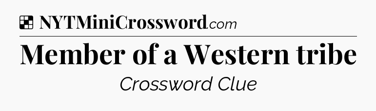 Solution: Member of a Western tribe - NYT Crossword