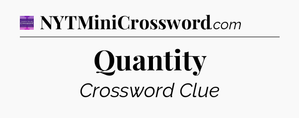 Quantity - Thomas Joseph Crossword