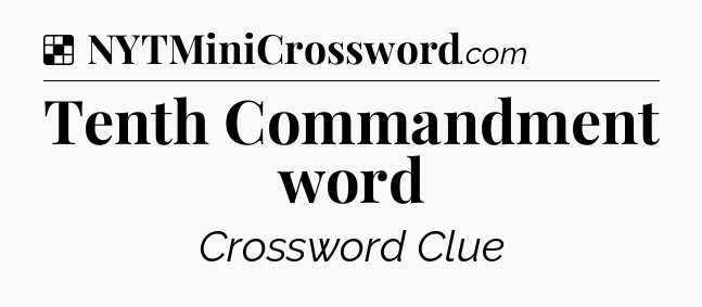Solution: Tenth Commandment word - NYT Crossword