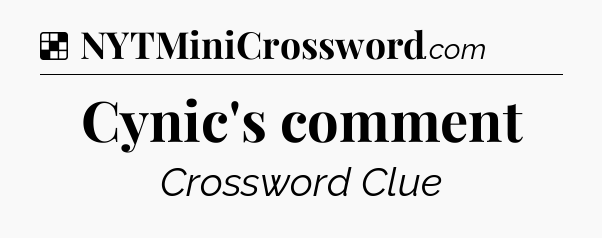 Solution: Cynic's comment - NYT Crossword