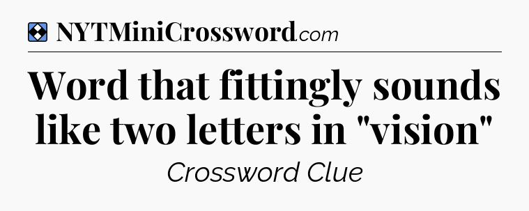 Solution: Word that fittingly sounds like two letters in 