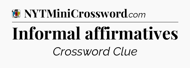 Informal affirmatives Crossword Clue