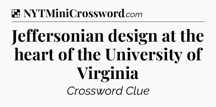 Solution: Jeffersonian design at the heart of the University of Virginia - NYT Crossword