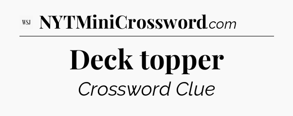Deck topper - WSJ Crossword