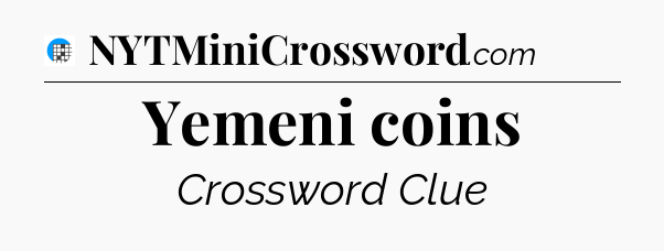 Yemeni coins Crossword Clue