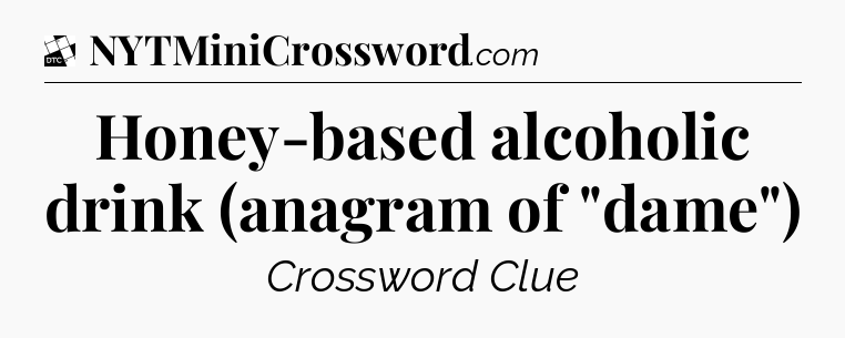Honey-based alcoholic drink (anagram of 