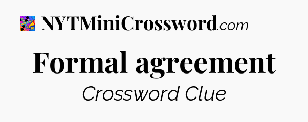 Formal agreement Crossword Clue