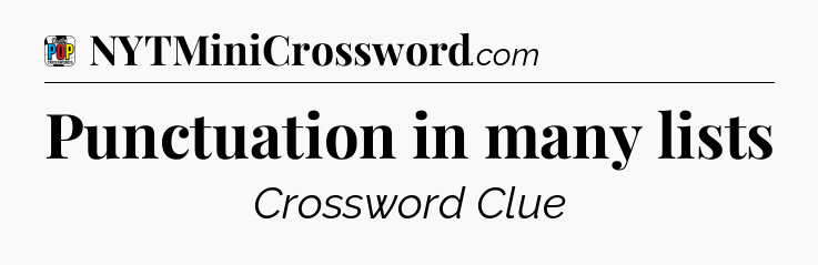 Punctuation in many lists Crossword Clue