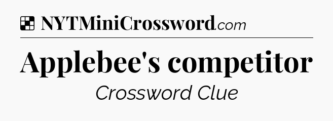 Solution: Applebee's competitor - NYT Crossword
