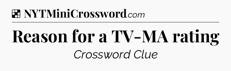 Solution: Reason for a TV-MA rating - NYT Crossword