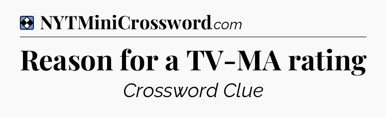 Solution: Reason for a TV-MA rating - NYT Mini Crossword