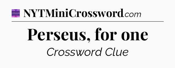 Perseus, for one - Thomas Joseph Crossword