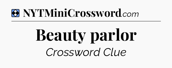 Solution: Beauty parlor - NYT Mini Crossword