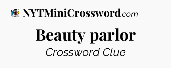 Beauty parlor Crossword Clue