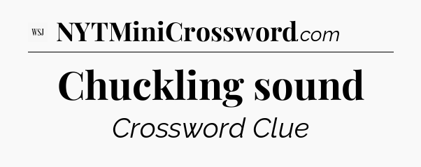 Chuckling sound - WSJ Crossword