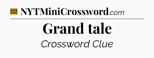 Grand tale - Eugene Sheffer Crossword