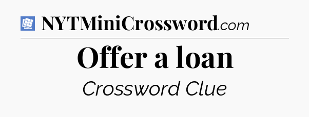 Offer a loan Puzzle Page Crossword Clue