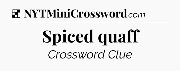 Solution: Spiced quaff - NYT Crossword